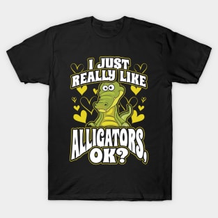 I Just Really Like Alligators OK T-Shirt